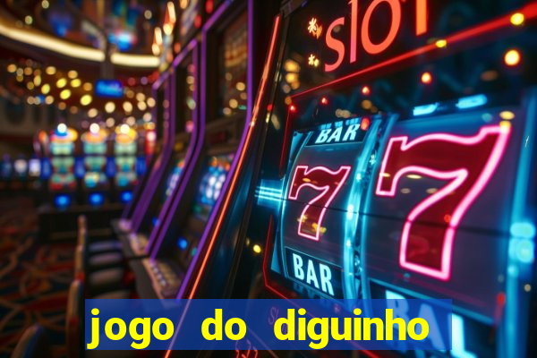 jogo do diguinho para ganhar dinheiro